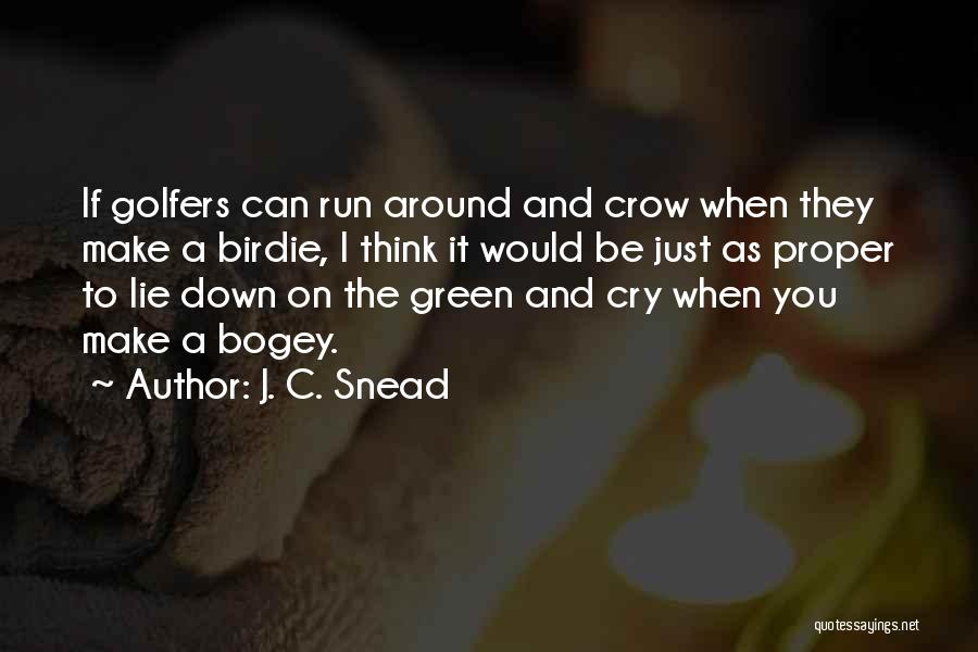 Snead Quotes By J. C. Snead