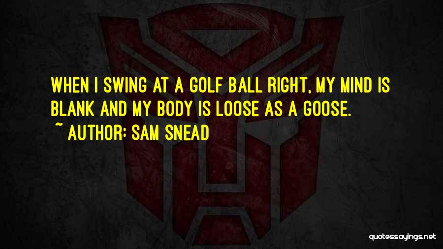 Snead Quotes By Sam Snead