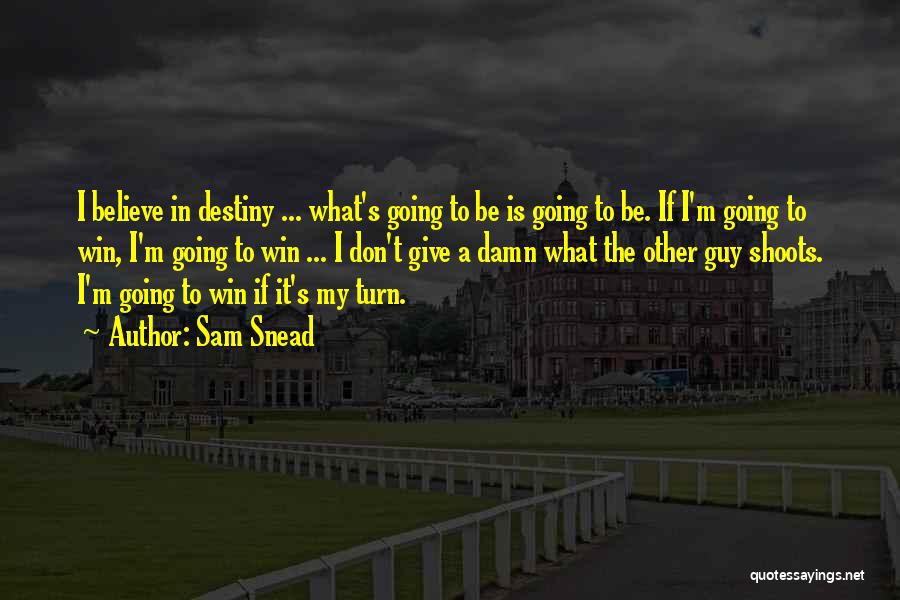 Snead Quotes By Sam Snead