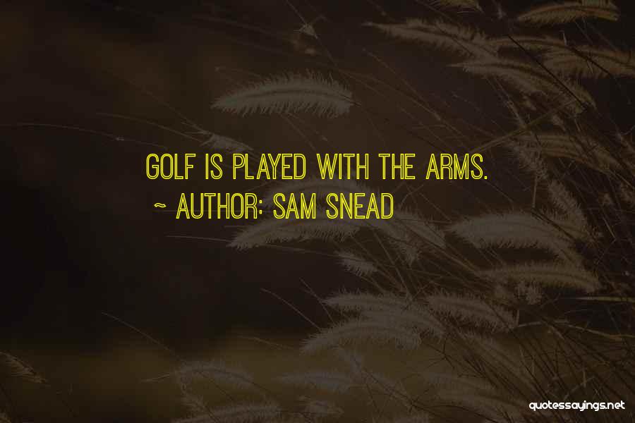 Snead Quotes By Sam Snead