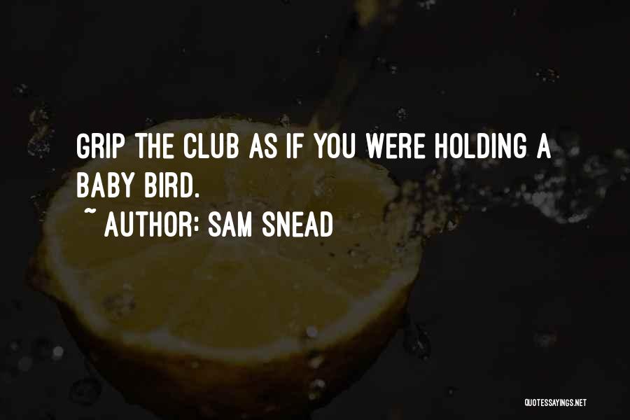 Snead Quotes By Sam Snead