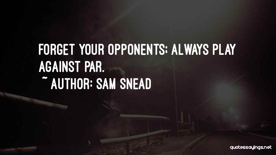 Snead Quotes By Sam Snead