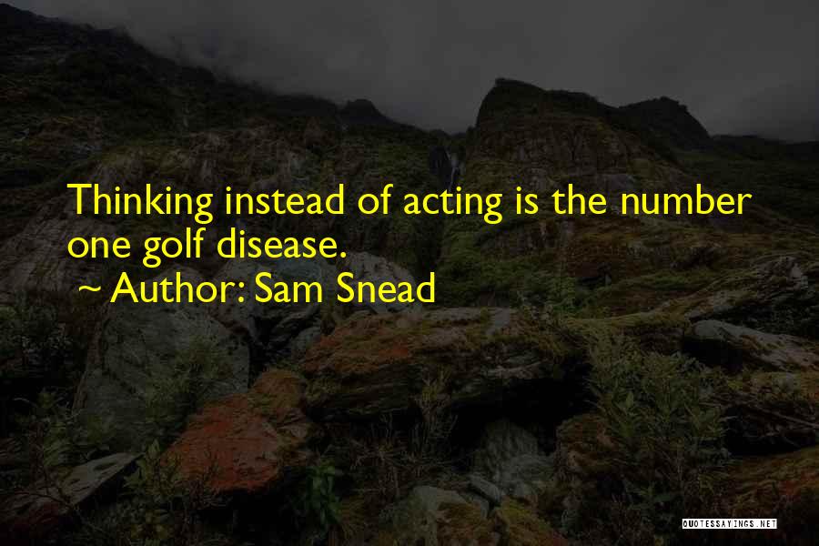 Snead Quotes By Sam Snead