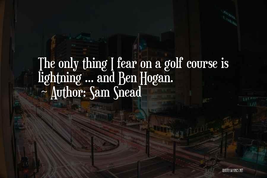 Snead Quotes By Sam Snead