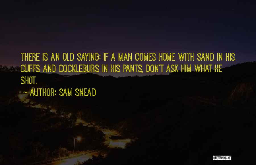 Snead Quotes By Sam Snead