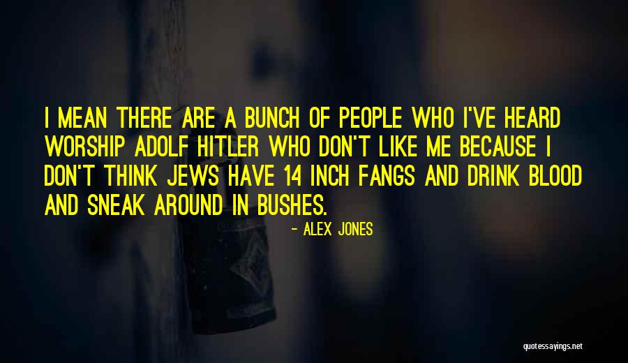 Sneak Around Quotes By Alex Jones