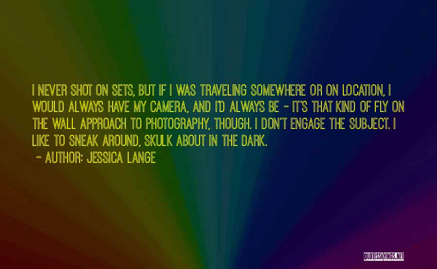 Sneak Around Quotes By Jessica Lange