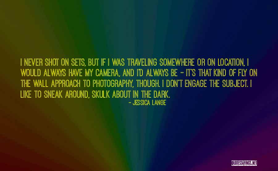 Sneak Around Quotes By Jessica Lange