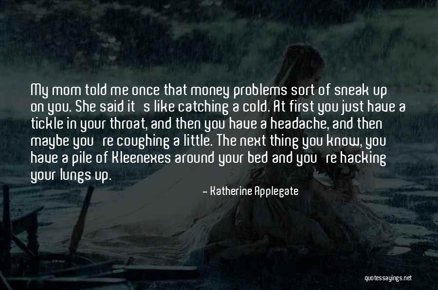 Sneak Around Quotes By Katherine Applegate Sneak Around Quotes By Katherine Applegate