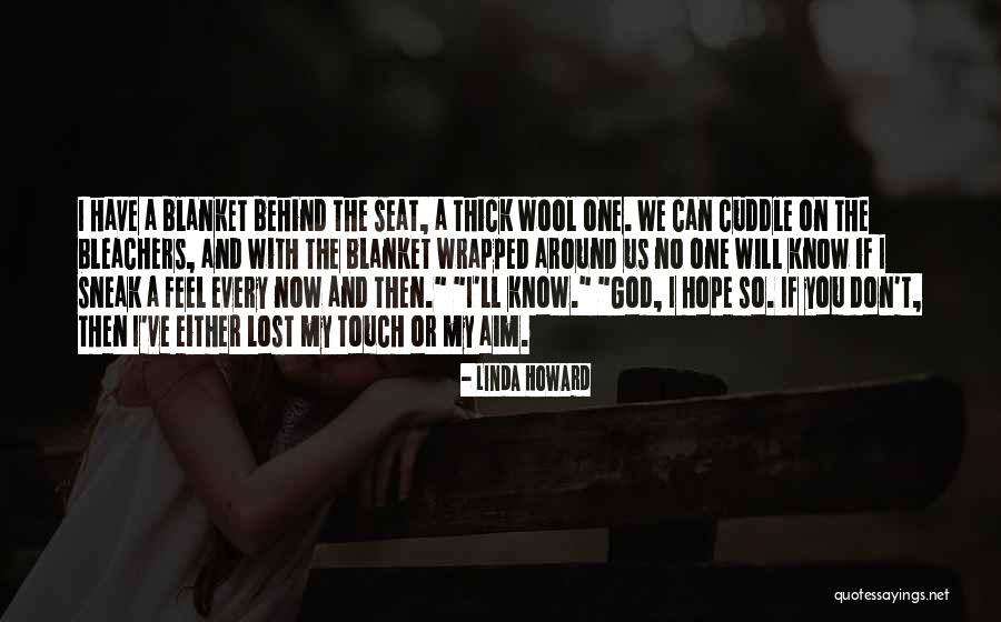Sneak Around Quotes By Linda Howard Sneak Around Quotes By Linda Howard