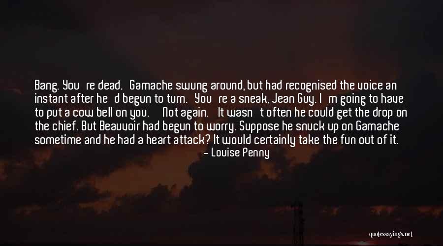 Sneak Around Quotes By Louise Penny