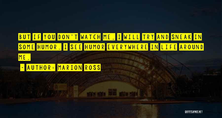 Sneak Around Quotes By Marion Ross