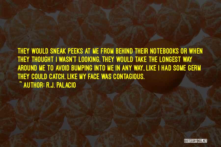 Sneak Around Quotes By R.J. Palacio