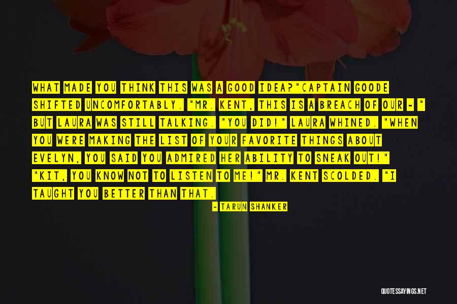 Sneak Out Quotes By Tarun Shanker Sneak Out Quotes By Tarun Shanker