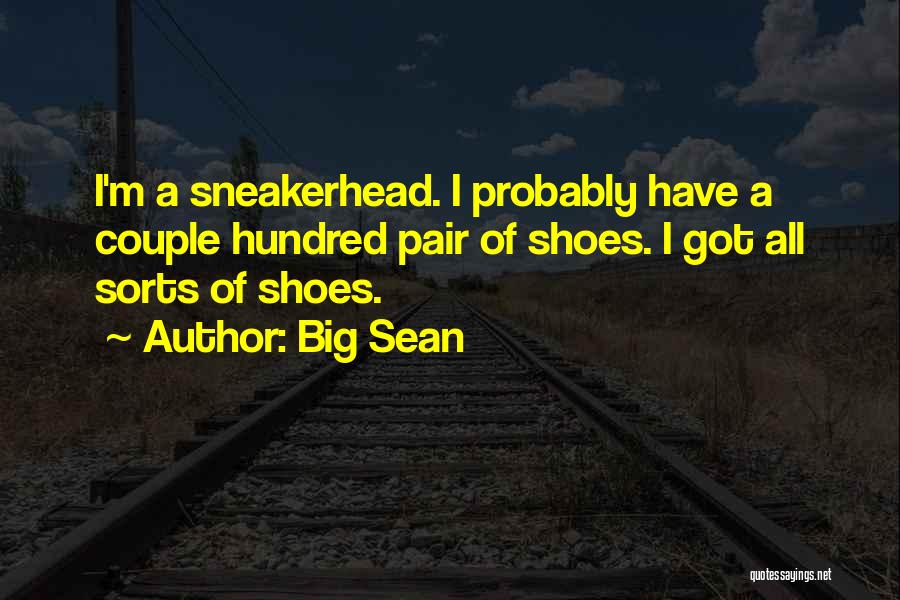 Sneakerhead Quotes By Big Sean