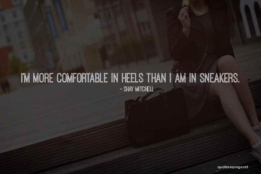 Sneakers And Heels Quotes By Shay Mitchell Sneakers And Heels Quotes By Shay Mitchell