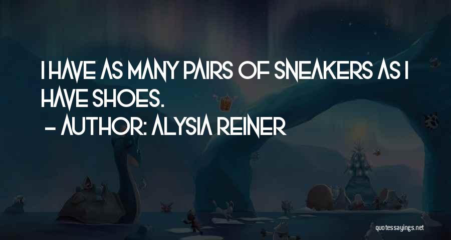 Sneakers Shoes Quotes By Alysia Reiner