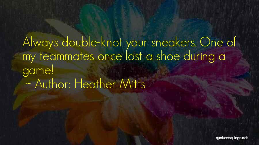 Sneakers Shoes Quotes By Heather Mitts