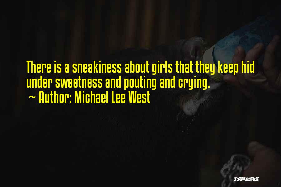 Sneakiness Quotes By Michael Lee West