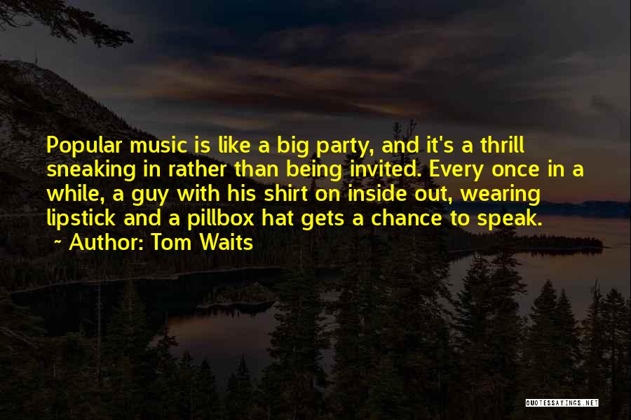 Sneaking Out Quotes By Tom Waits