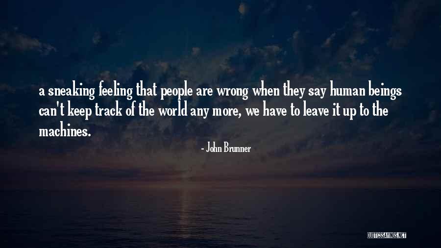 Sneaking People Quotes By John Brunner Sneaking People Quotes By John Brunner