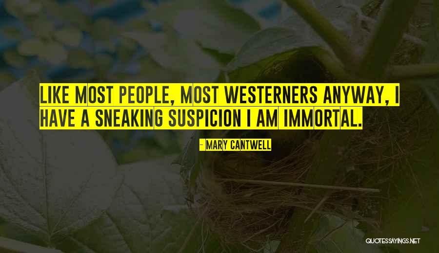 Sneaking People Quotes By Mary Cantwell Sneaking People Quotes By Mary Cantwell