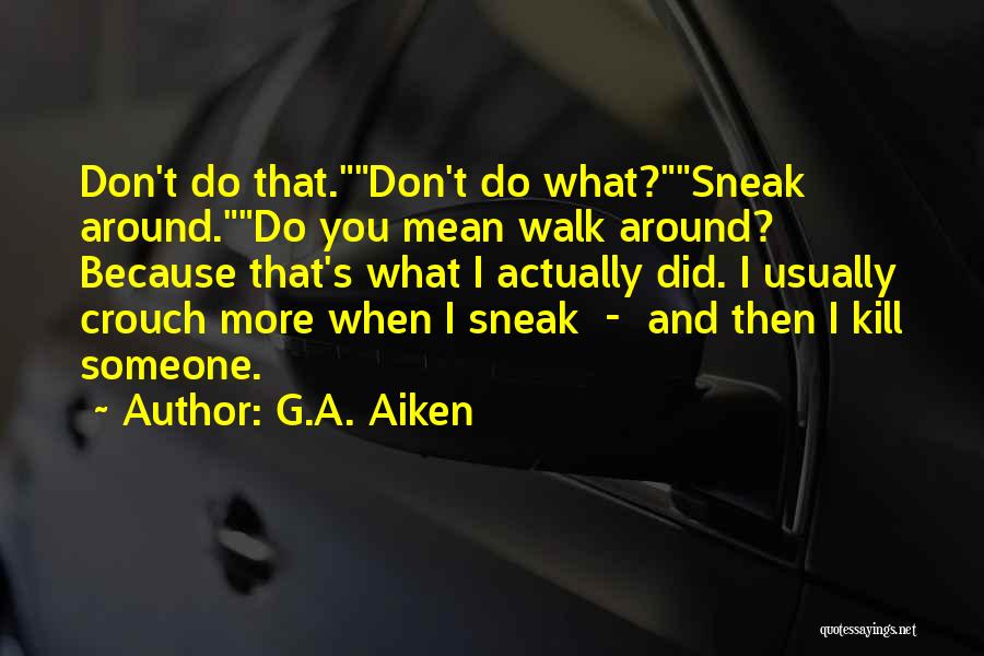 Sneaking Quotes By G.A. Aiken