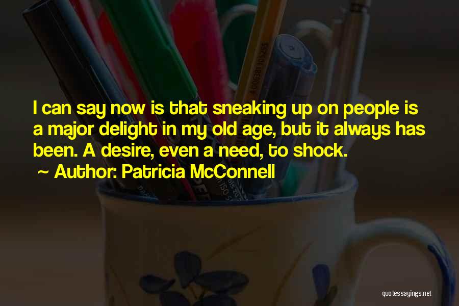 Sneaking Up Quotes By Patricia McConnell