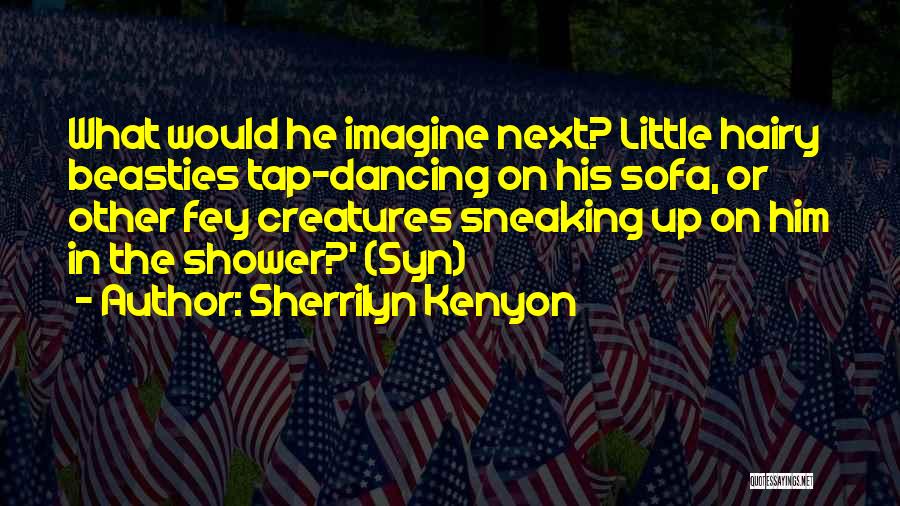 Sneaking Up Quotes By Sherrilyn Kenyon