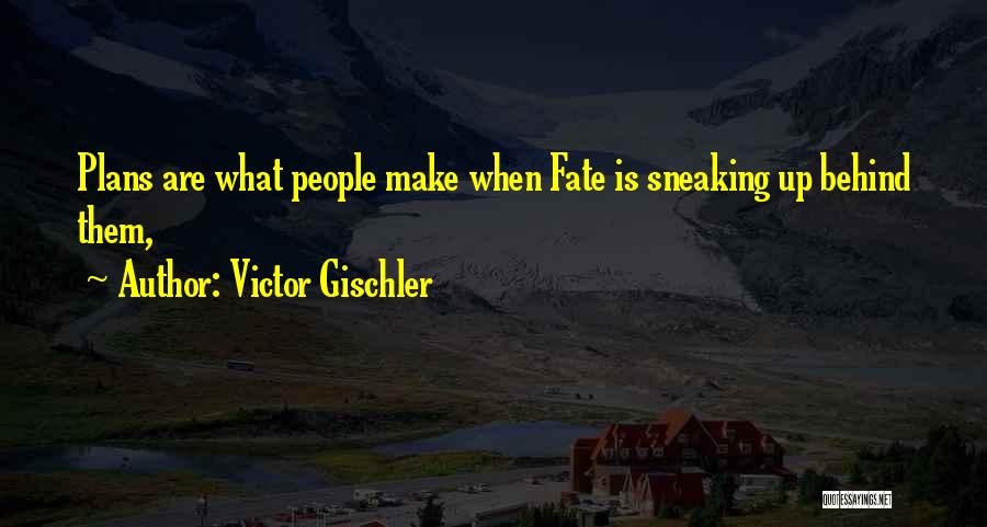 Sneaking Up Quotes By Victor Gischler