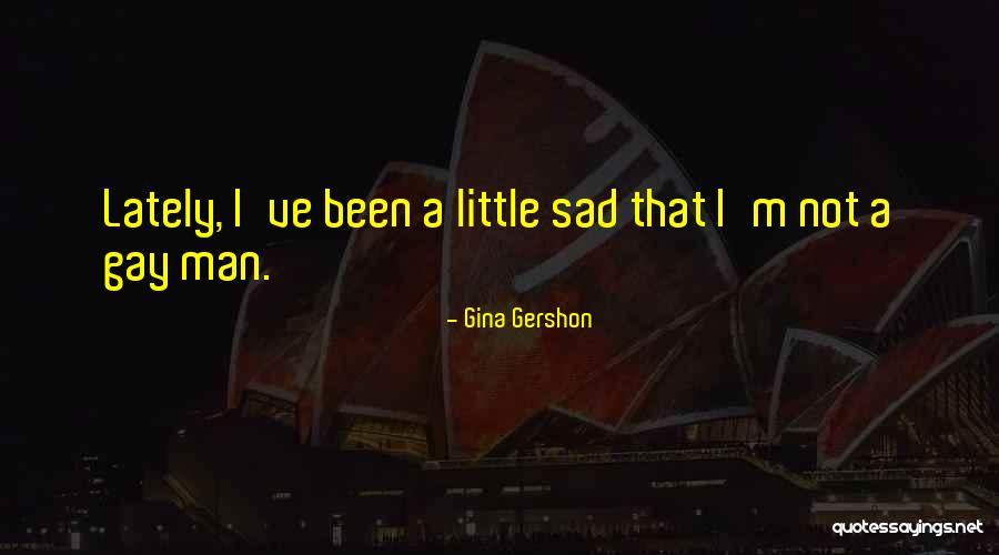 Sneary Parkette Quotes By Gina Gershon Sneary Parkette Quotes By Gina Gershon