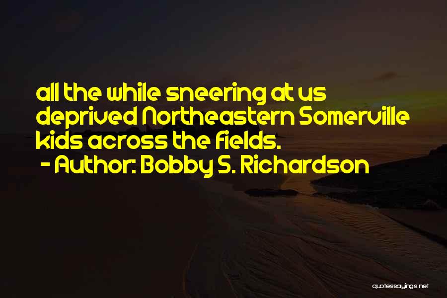 Sneering Quotes By Bobby S. Richardson