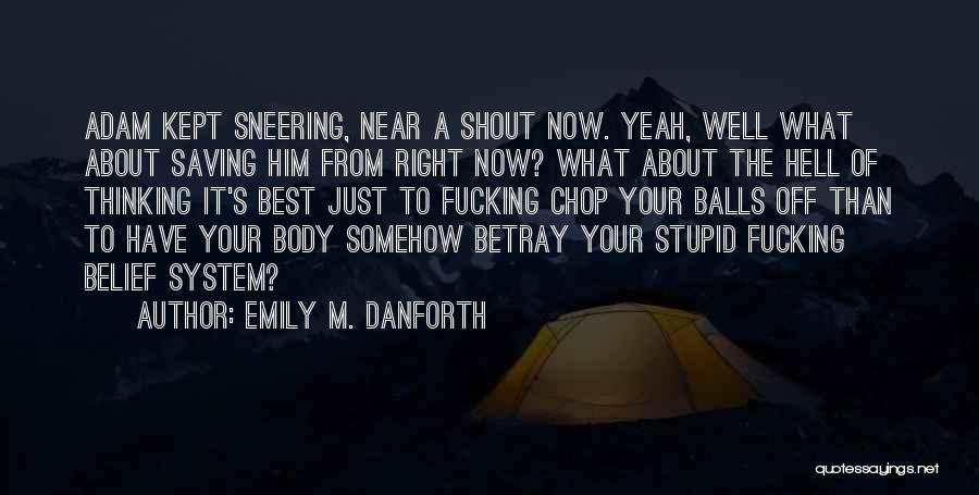 Sneering Quotes By Emily M. Danforth