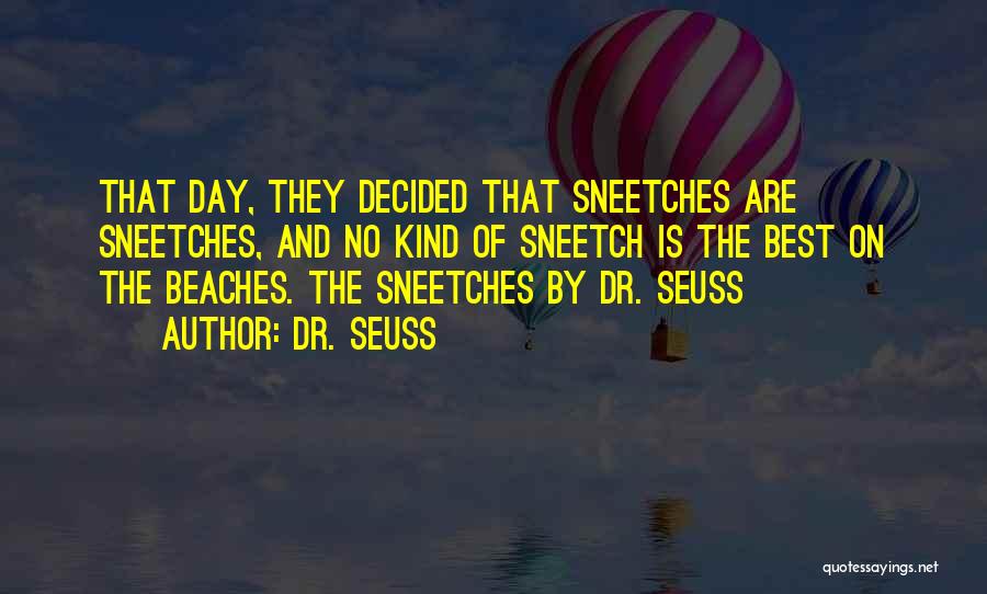 Sneetches On Beaches Quotes By Dr. Seuss