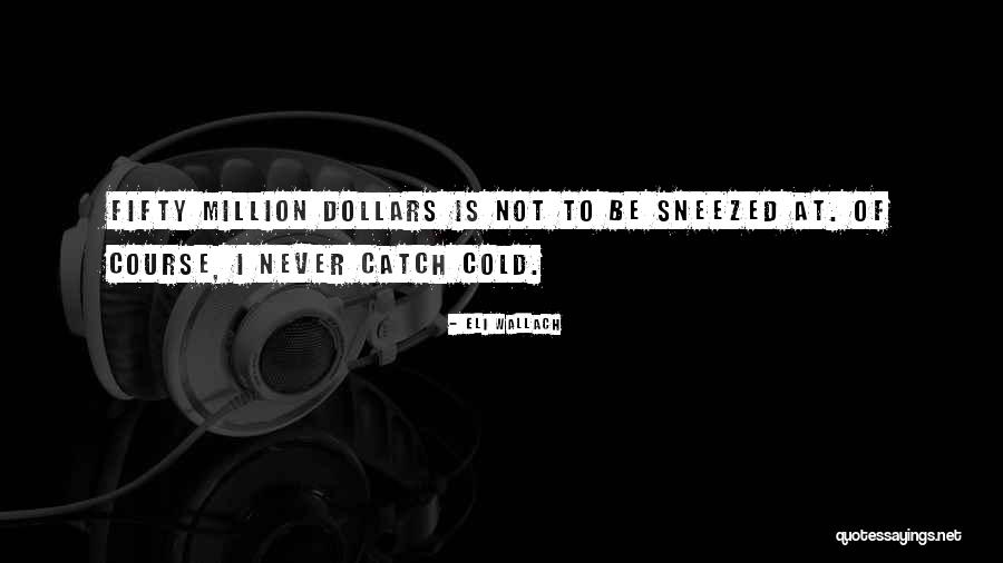 Sneezed Quotes By Eli Wallach Sneezed Quotes By Eli Wallach