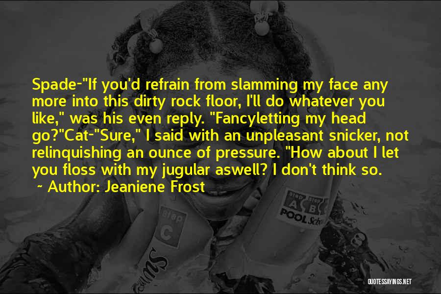 Snicker Quotes By Jeaniene Frost