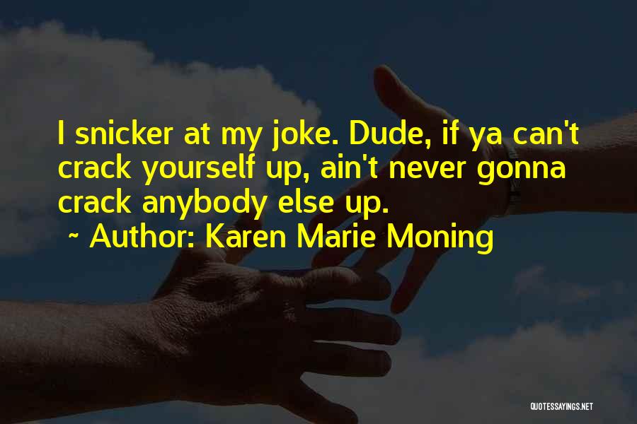 Snicker Quotes By Karen Marie Moning