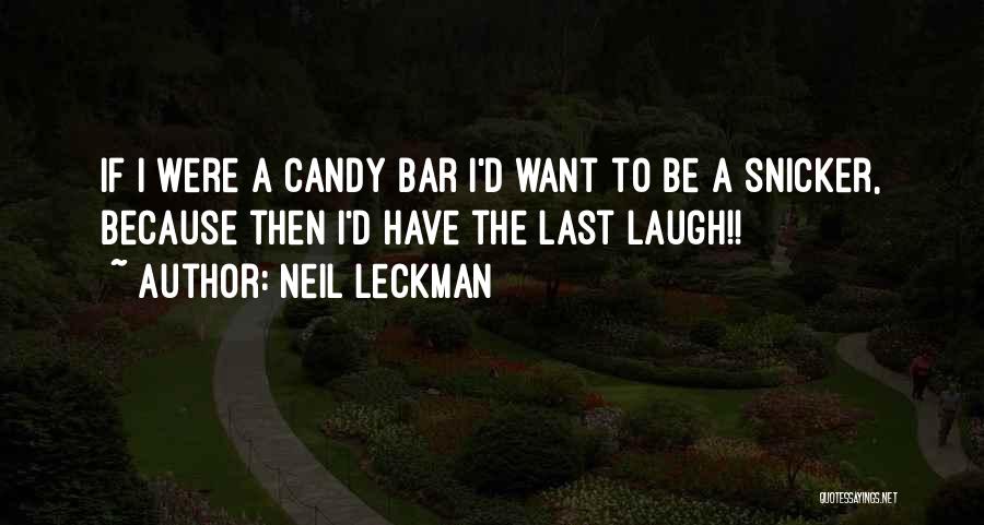Snicker Quotes By Neil Leckman