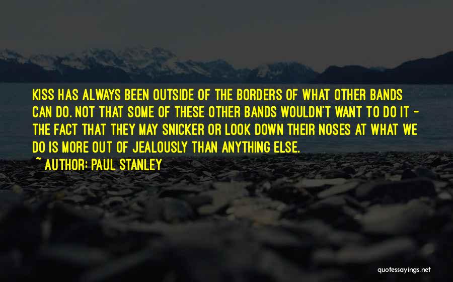 Snicker Quotes By Paul Stanley