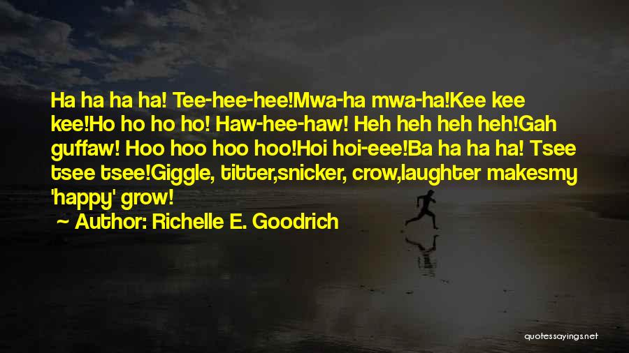 Snicker Quotes By Richelle E. Goodrich