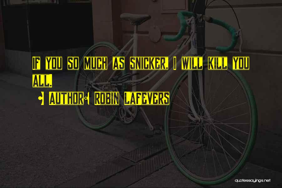 Snicker Quotes By Robin LaFevers