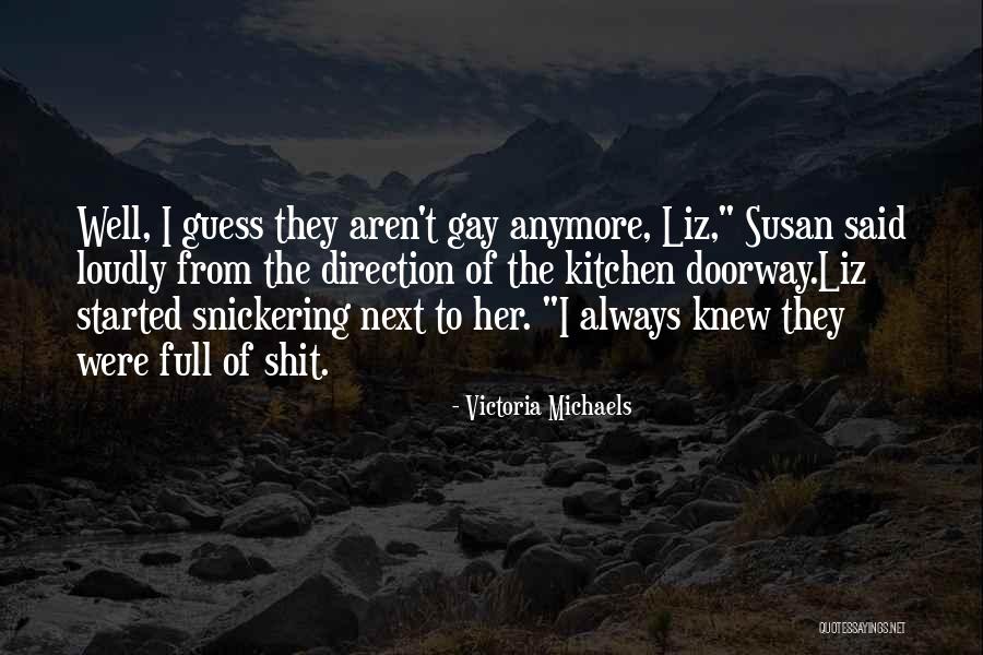 Snickering Quotes By Victoria Michaels Snickering Quotes By Victoria Michaels