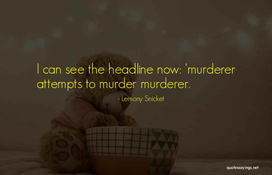 Snicket Lemony Quotes By Lemony Snicket Snicket Lemony Quotes By Lemony Snicket