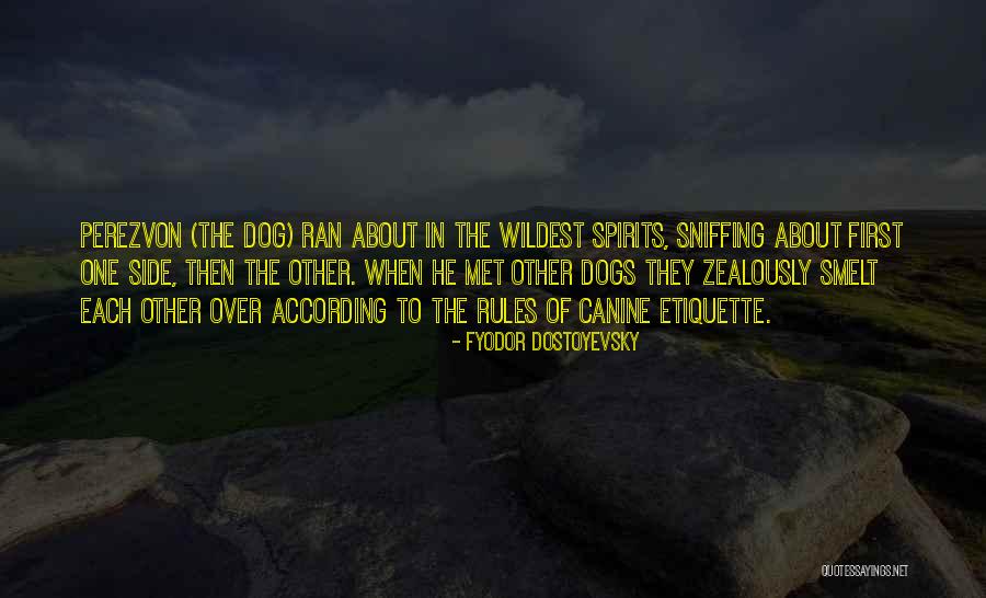Sniffing Dogs Quotes By Fyodor Dostoyevsky Sniffing Dogs Quotes By Fyodor Dostoyevsky