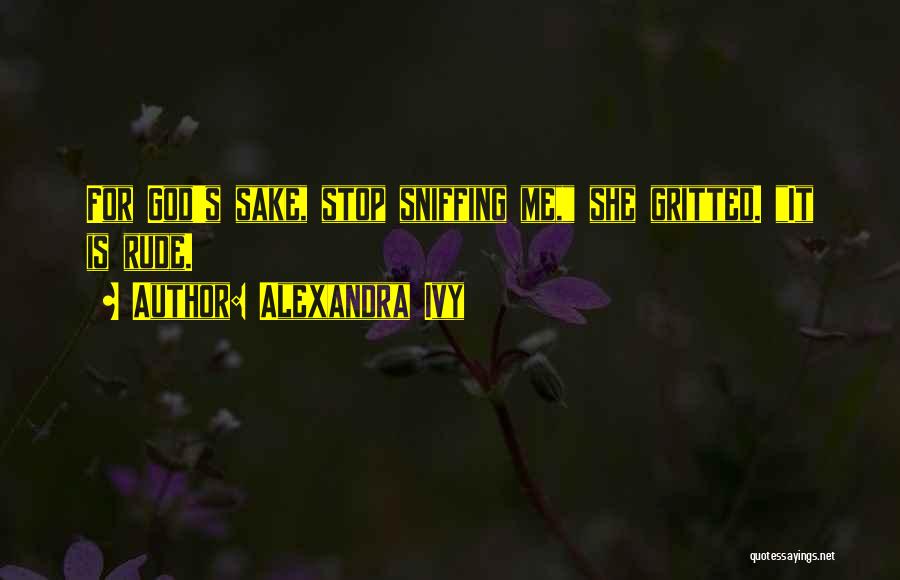 Sniffing Quotes By Alexandra Ivy