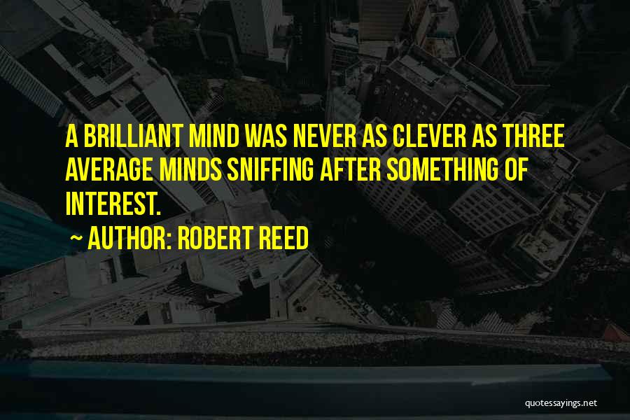 Sniffing Quotes By Robert Reed