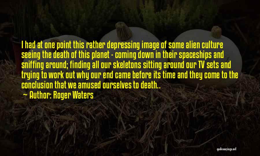 Sniffing Quotes By Roger Waters