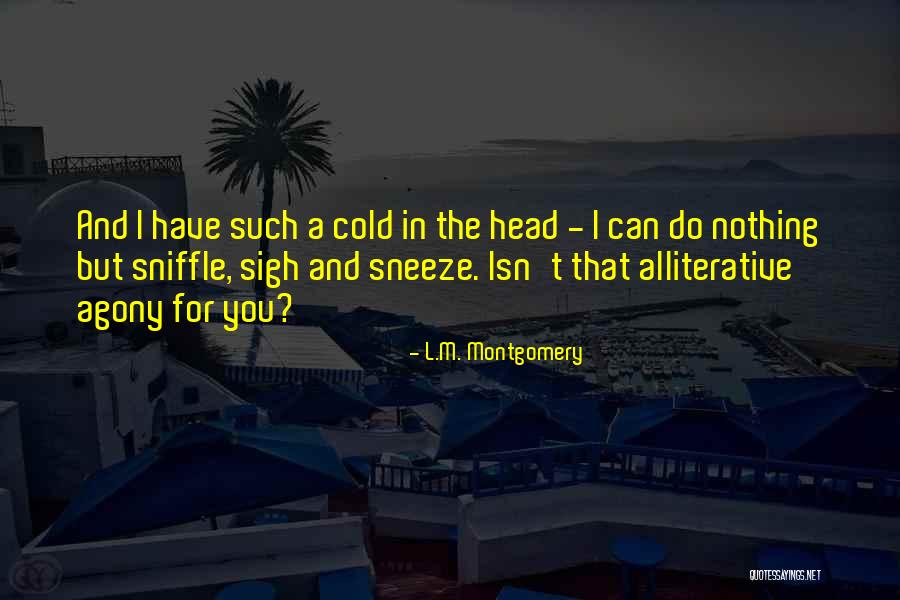 Sniffle Quotes By L.M. Montgomery Sniffle Quotes By L.M. Montgomery