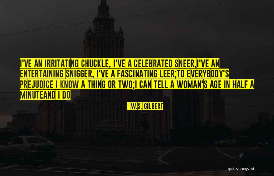 Snigger Quotes By W.S. Gilbert Snigger Quotes By W.S. Gilbert