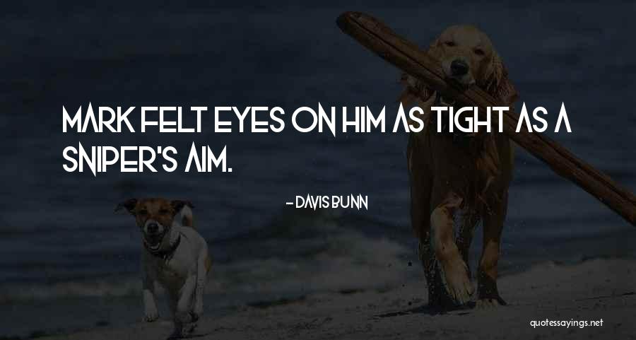 Sniper Quotes By Davis Bunn Sniper Quotes By Davis Bunn